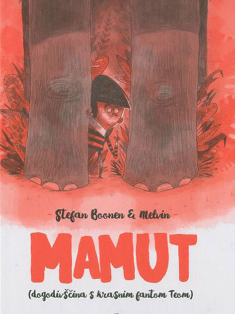Stefan Boonen & Melvin: Mamut: dogodivščina s krasnim fantom Teom (KUD Sodobnost International, 2020)