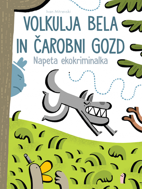 Volkulja Bela in čarobni gozd: napeta ekokriminalka - Ivan Mitrevski (samozaložba, 2020)